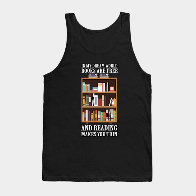 In my dream world books are free Tank Top by outdoorlover